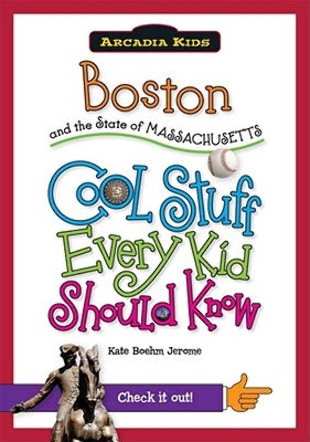 Marissa's Books & Gifts, LLC 9781439600993 Boston and the State of Massachusetts:: Cool Stuff Every Kid Should Know