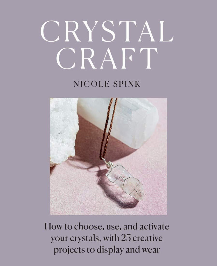 Marissa's Books & Gifts, LLC 9781454941774 Crystal Craft: How to Choose, Use, and Activate your Crystals, with 25 Creative Projects to Display and Wear