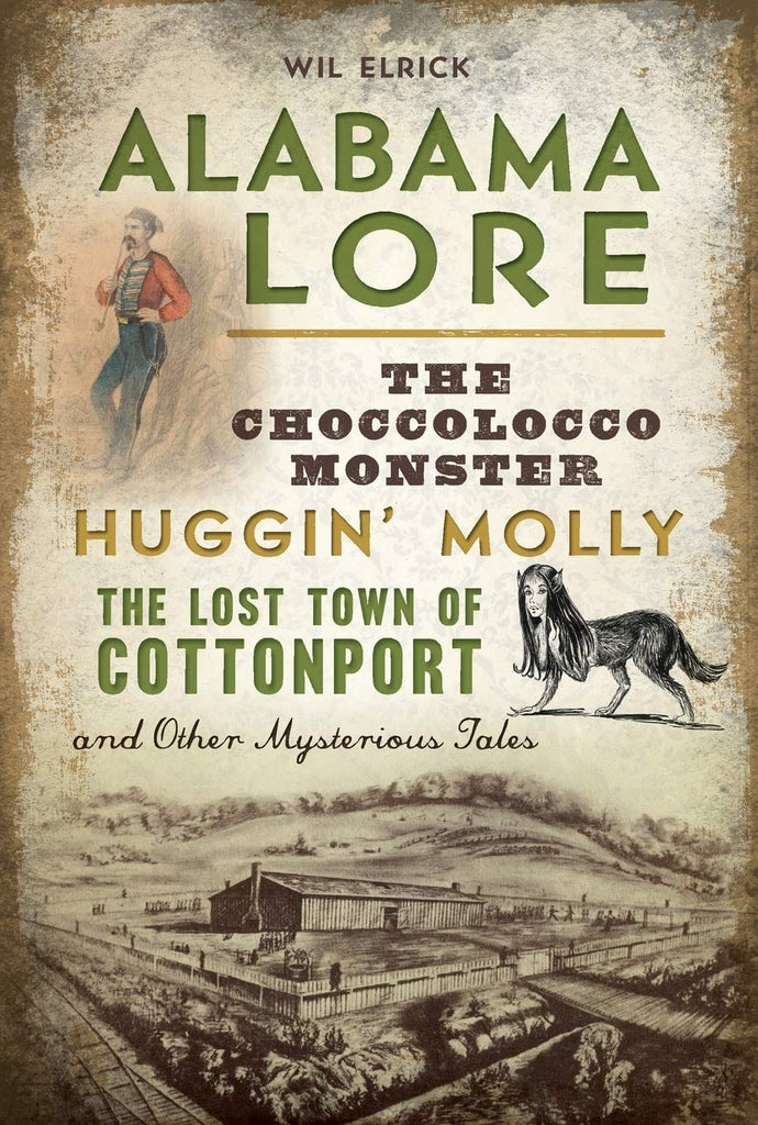Marissa's Books & Gifts, LLC 9781467138017 Alabama Lore: The Choccolocco Monster, Huggin' Molly, the Lost Town of Cottonport and Other Mysterious Tales (American Legends)