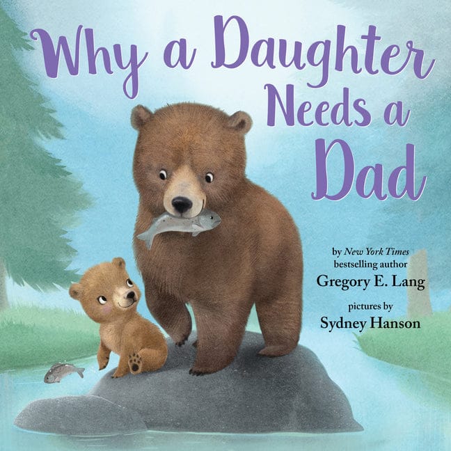 Gregory E. Lang 9781492667834 Why a Daughter Needs a Dad