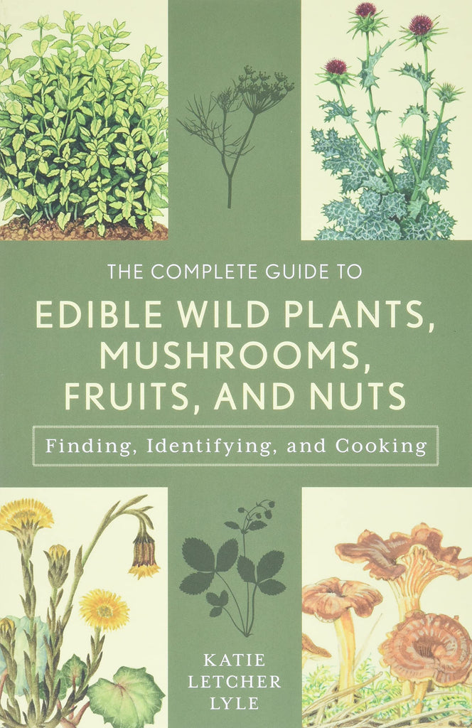 Marissa's Books & Gifts, LLC 9781493018642 The Complete Guide to Edible Wild Plants, Mushrooms, Fruits, and Nuts: Finding, Identifying, and Cooking