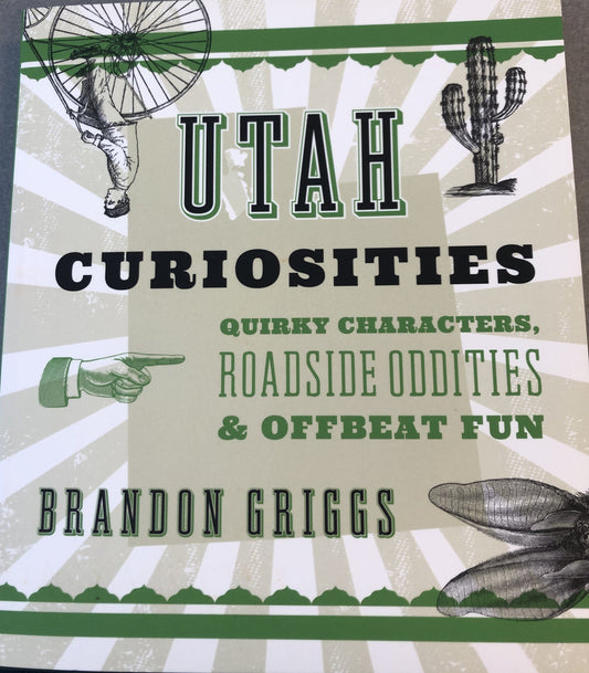 Marissa's Books & Gifts, LLC 9781493022694 Utah Curiosities: Quirky Characters, Roadside Oddities & Offbeat Fun