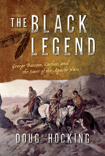 Marissa's Books & Gifts, LLC 9781493034451 The Black Legend: George Bascom, Cochise, and the Start of the Apache Wars