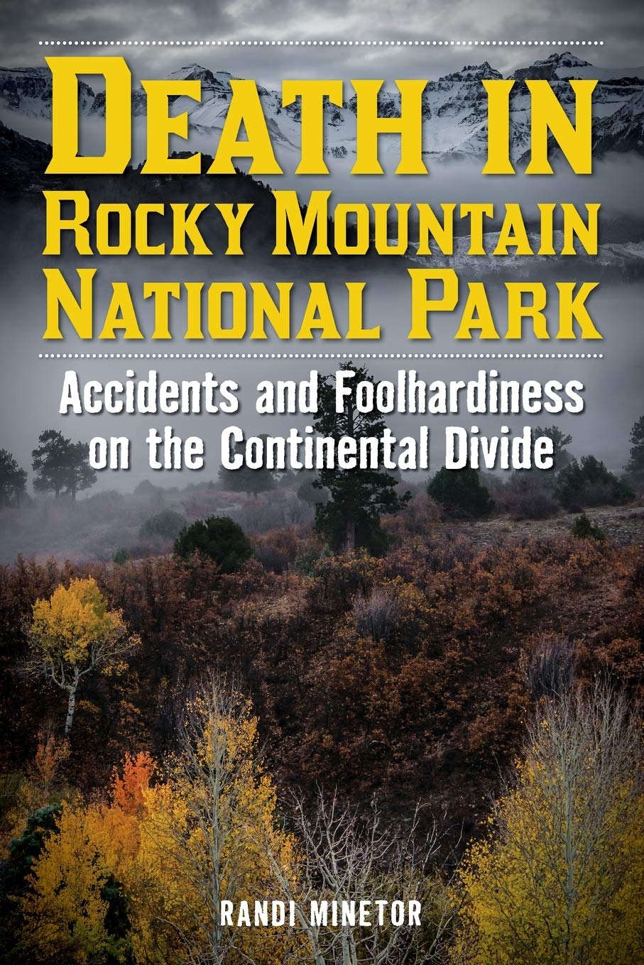 Marissa's Books & Gifts, LLC 9781493038787 Death in Rocky Mountain National Park: Accidents and Foolhardiness on the Continental Divide