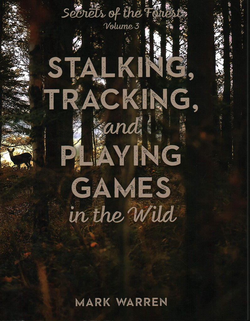 Marissa's Books & Gifts, LLC 9781493045594 Stalking, Tracking, and Playing Games in the Wild: Secrets of the Forest (Volume 3)