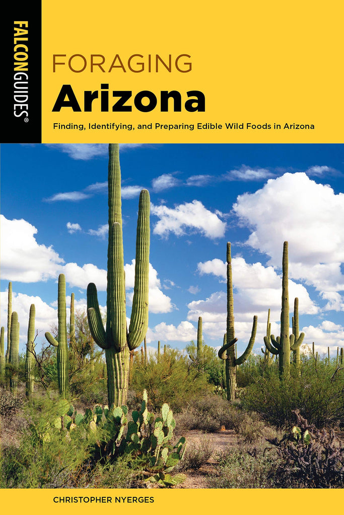 Marissa's Books & Gifts, LLC 9781493052011 Foraging Arizona: Finding, Identifying, and Preparing Edible Wild Foods in Arizona