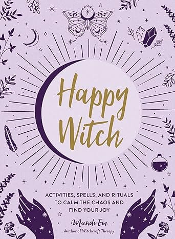 Marissa's Books & Gifts, LLC 9781507219713 Hardcover Happy Witch: Activities, Spells, and Rituals to Calm the Chaos and Find Your Joy