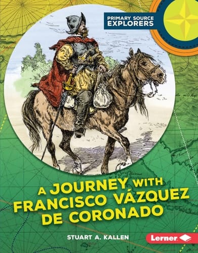 Marissa's Books & Gifts, LLC 9781512407730 Hardcover A Journey with Francisco Vázquez de Coronado (Primary Source Explorers)