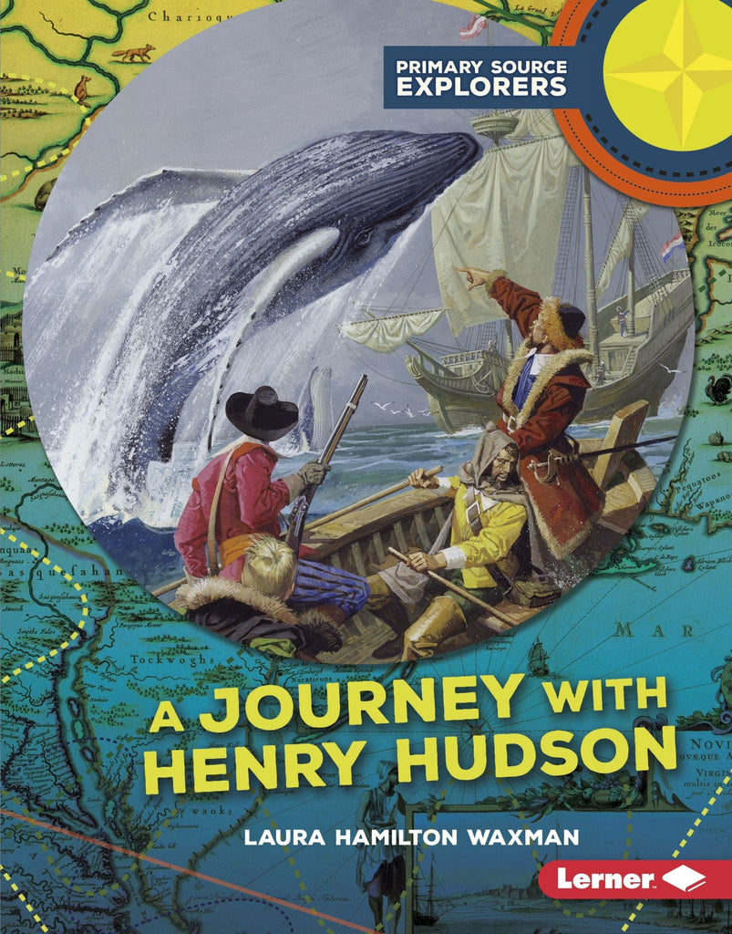 Marissa's Books & Gifts, LLC 9781512407747 A Journey with Henry Hudson: Primary Source Explorers