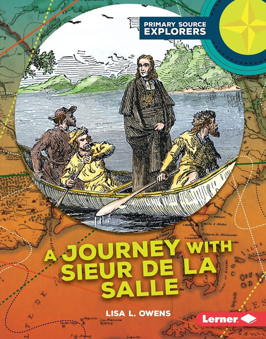 Marissa's Books & Gifts, LLC 9781512407754 Hardcover A Journey with Sieur de La Salle (Primary Source Explorers)