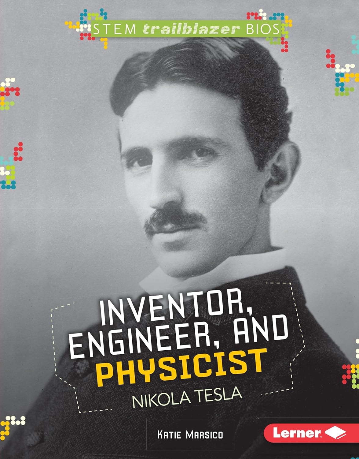 Marissa's Books & Gifts, LLC 9781512434484 Hardcover Inventor, Engineer, and Physicist Nikola Tesla: STEM Trailblazer Bios