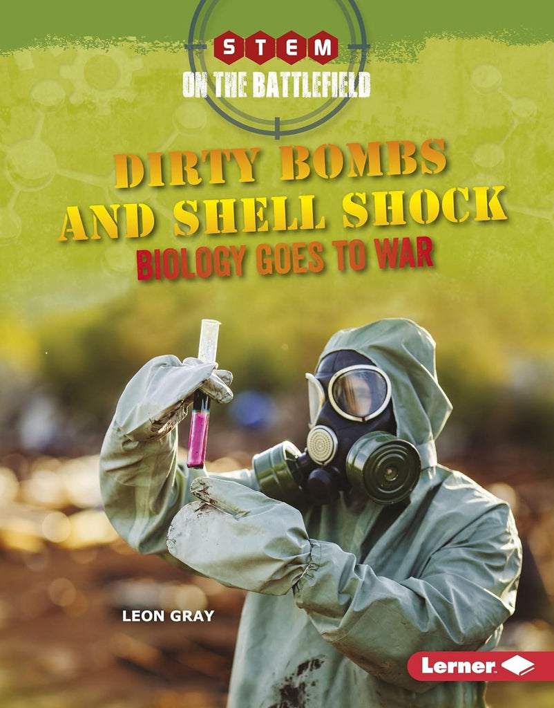Marissa's Books & Gifts, LLC 9781512439281 Dirty Bombs and Shell Shock: Biology Goes to War (STEM on the Battlefield)