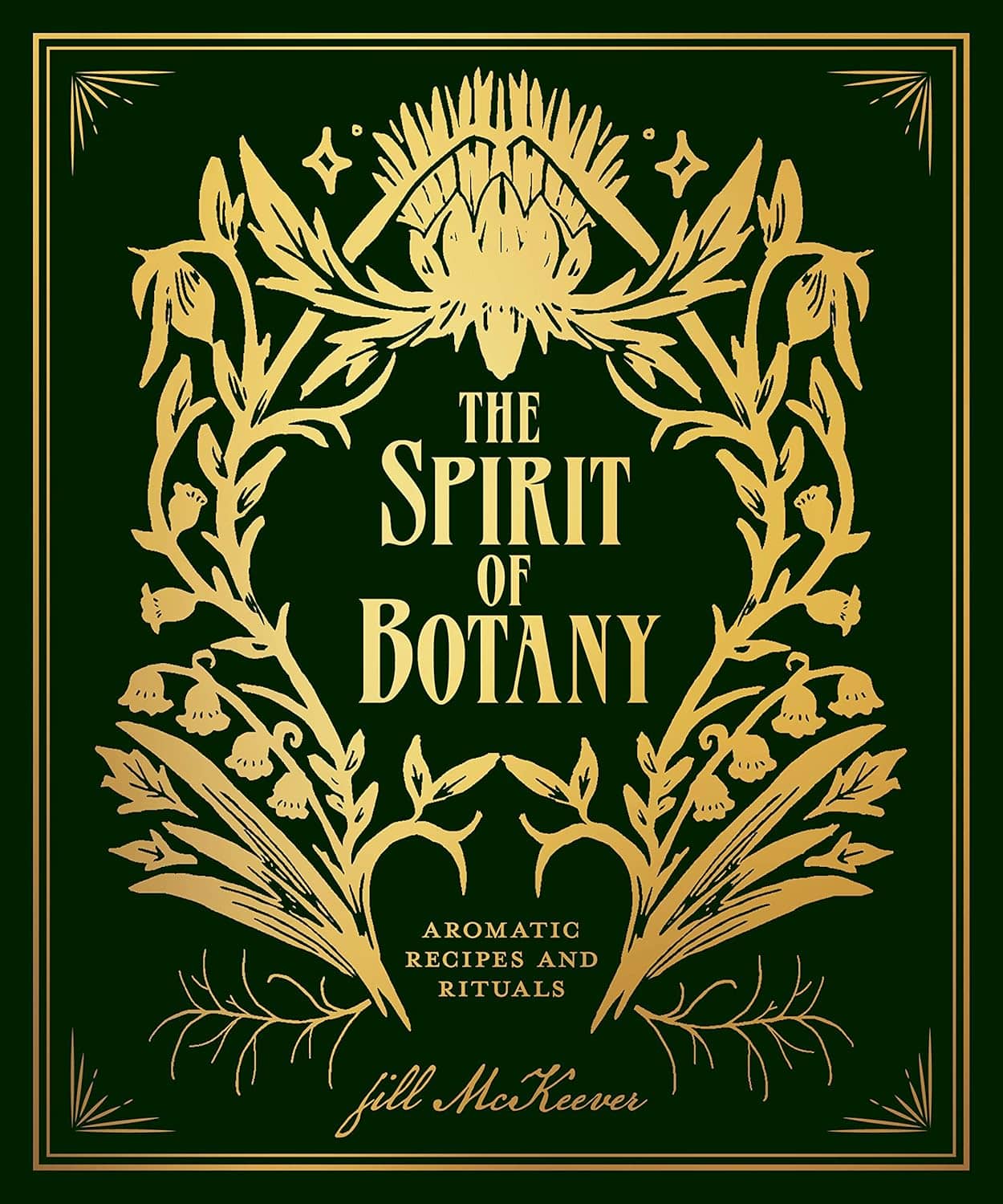 Marissa's Books & Gifts 9781524854591 Hardcover The Spirit of Botany: Aromatic Recipes and Rituals
