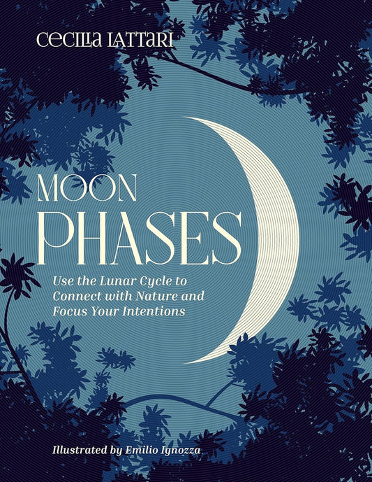 Marissa's Books & Gifts 9781524871802 Hardcover Moon Phases: Use the Lunar Cycle to Connect with Nature and Focus Your Intentions