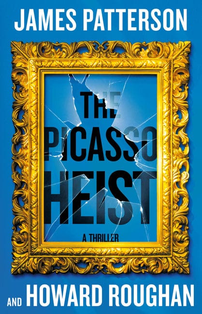 James Patterson 9781538758434 The Picasso Heist: A Thriller