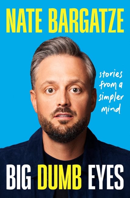 Nate Bargatze 9781538768464 Big Dumb Eyes: Stories from a Simpler Mind
