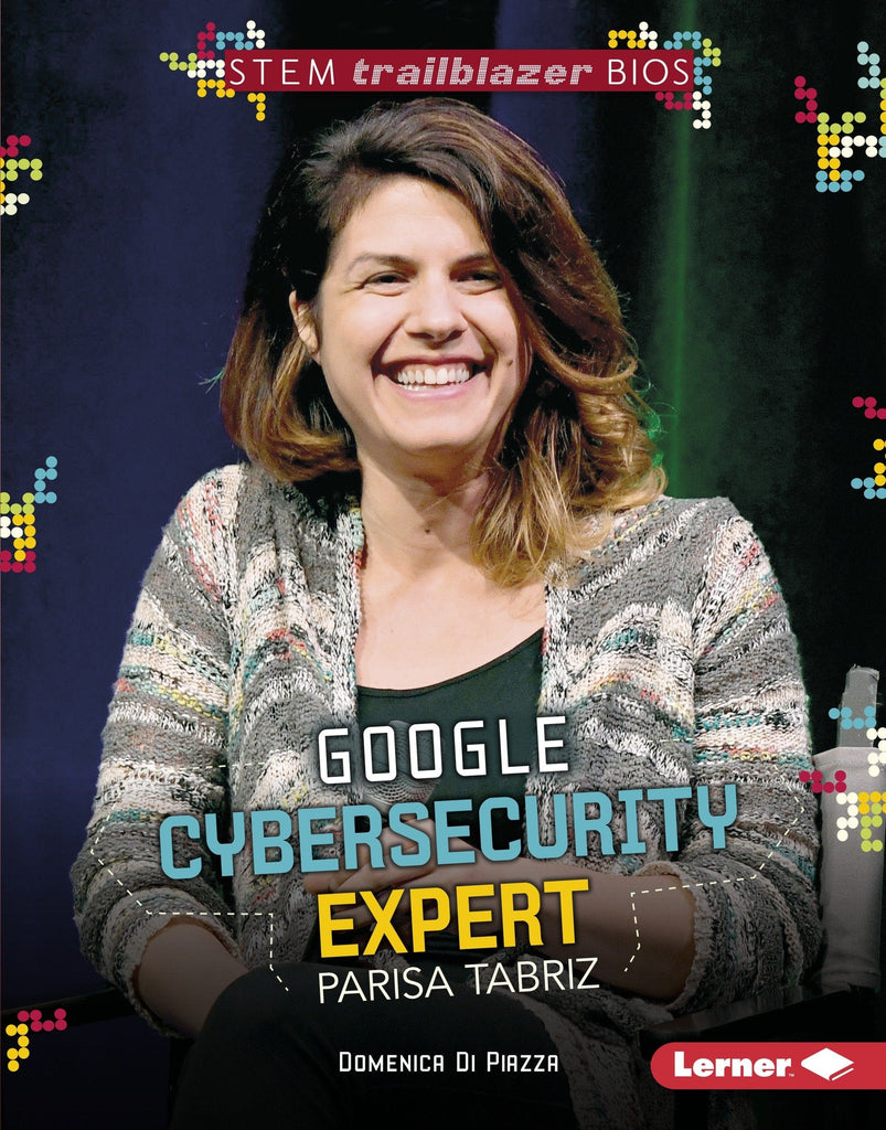 Marissa's Books & Gifts, LLC 9781541500075 Google Cybersecurity Expert Parisa Tabriz: STEM Trailblazer Bios