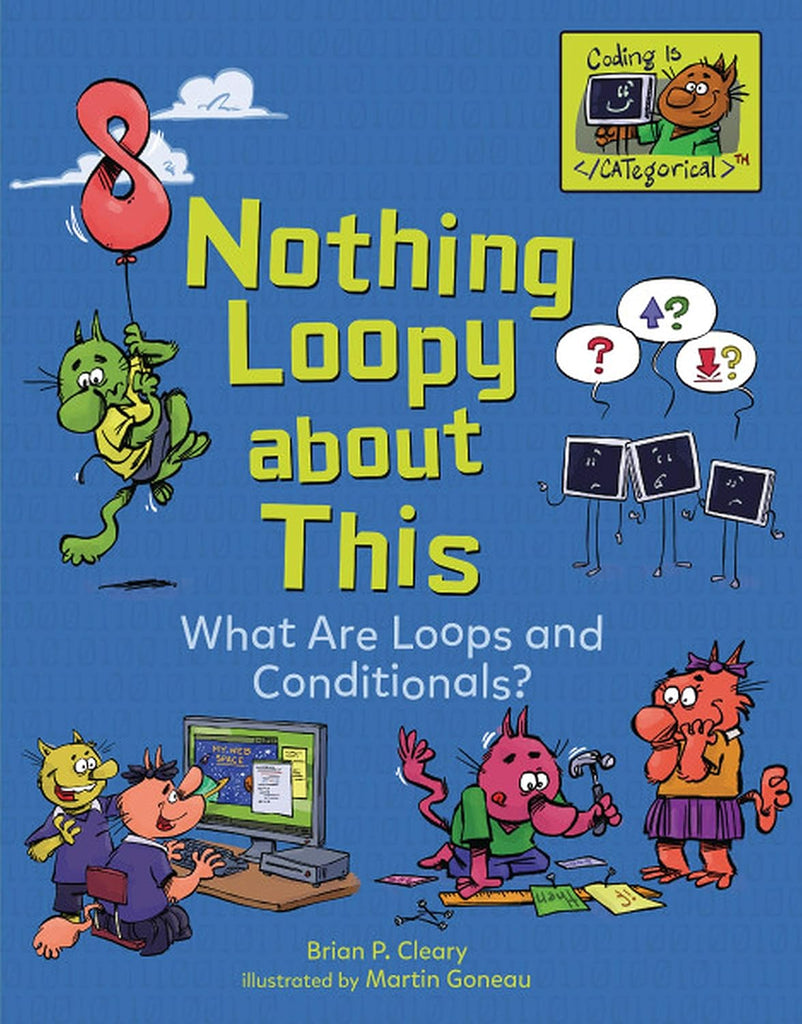 Marissa's Books & Gifts, LLC 9781541533073 Hardcover Nothing Loopy about This: What Are Loops and Conditionals? (Coding Is CATegorical ™)