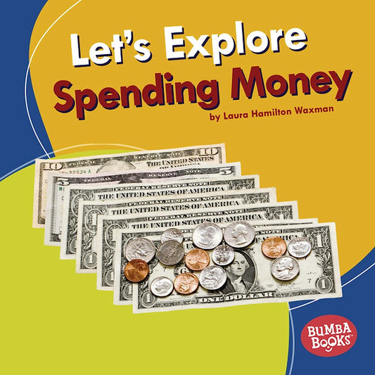 Marissa's Books & Gifts, LLC 9781541538535 Let's Explore Spending Money: A First Look at Money