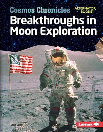 Marissa's Books & Gifts, LLC 9781541555969 Hardcover Breakthroughs in Moon Exploration (Cosmos Chronicles (Alternator Books))