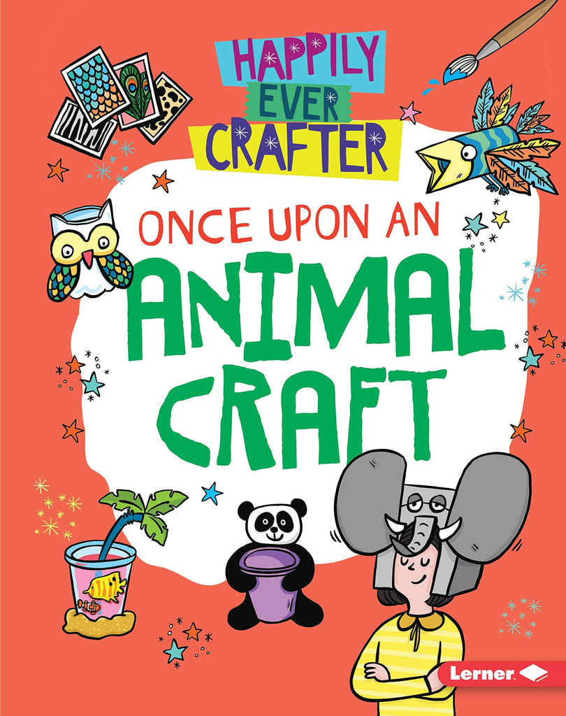 Marissa's Books & Gifts, LLC 9781541558823 Once Upon an Animal Craft: Happily Ever Crafter
