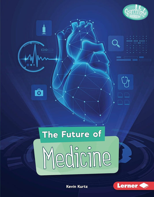 Marissa's Books & Gifts, LLC 9781541597358 Hardcover The Future of Medicine (Searchlight Books ™ ― Future Tech)