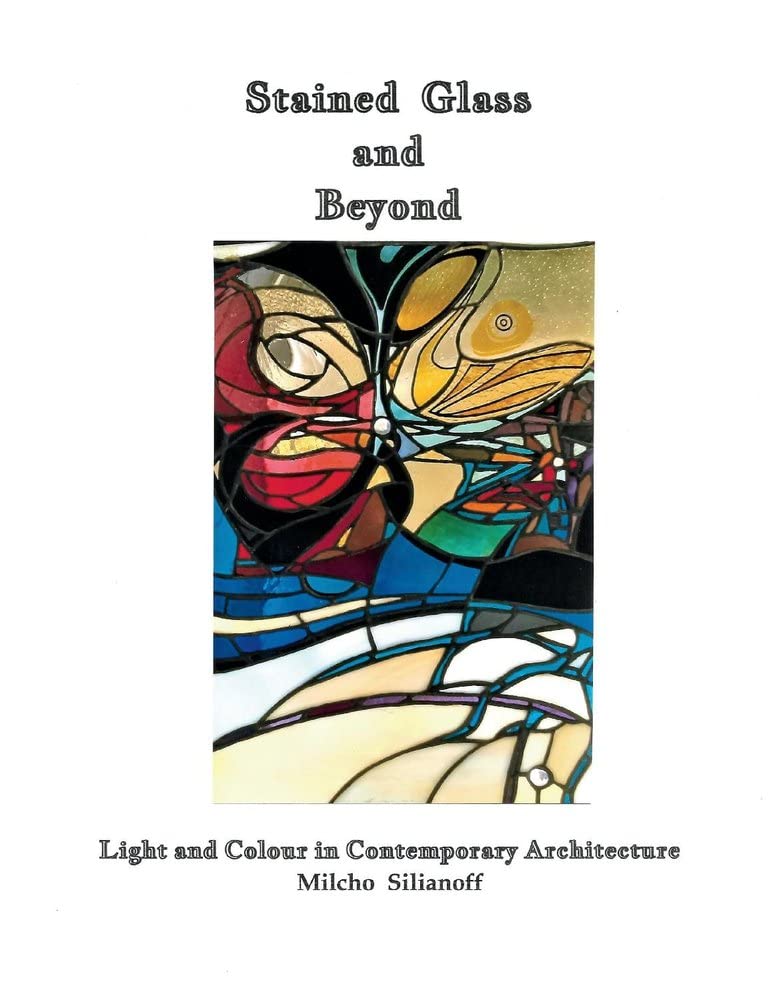 Marissa's Books & Gifts, LLC 9781543964530 Stained Glass and Beyond: Light and Colour in Contemporary Architecture
