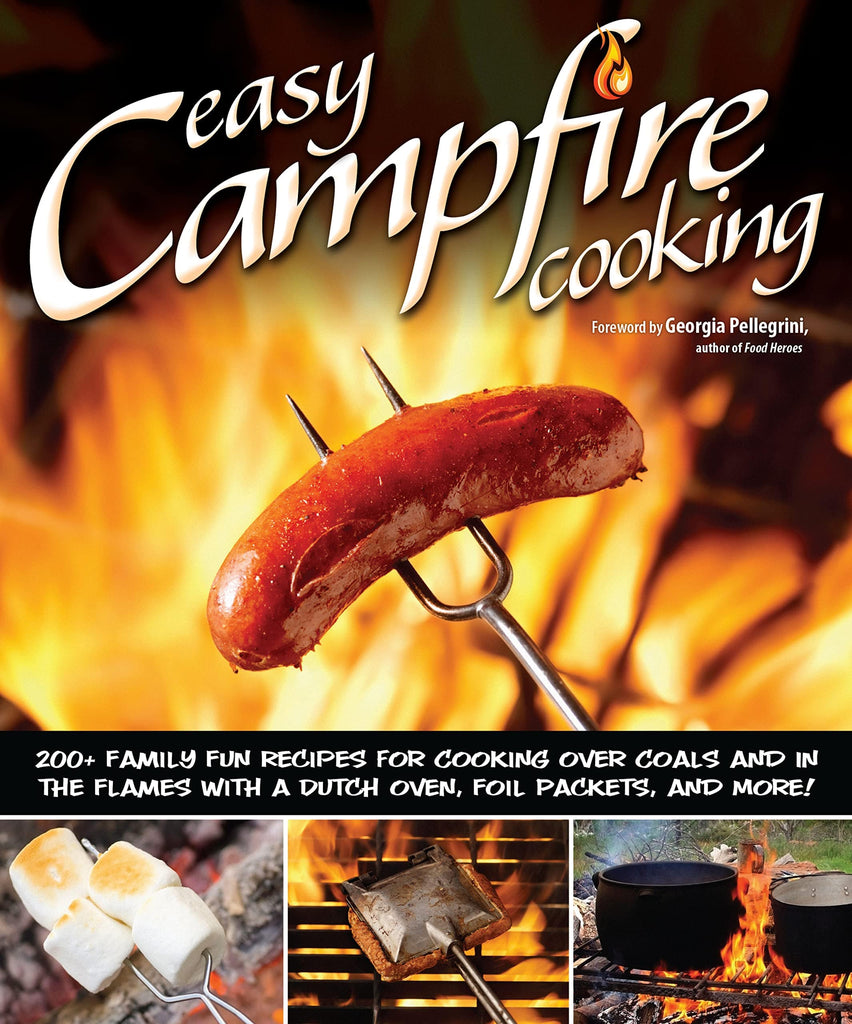 Marissa's Books & Gifts, LLC 9781565237247 Easy Campfire Cooking: 200+ Family Fun Recipes for Cooking Over Coals and in the Flames with a Dutch Oven, Foil Packets, and More!