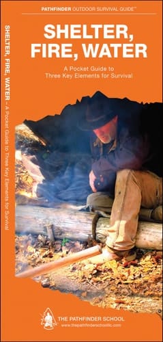 Marissa's Books & Gifts, LLC 9781583557822 Pamphlet Shelter, Fire, Water: A Folding Pocket Guide to Three Key Elements for Survival (Pathfinder Outdoor Survival Guide Series)