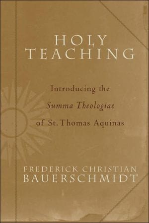 Marissa's Books & Gifts, LLC 9781587430350 Holy Teaching: Introducing the Summa Theologiae of St. Thomas Aquinas