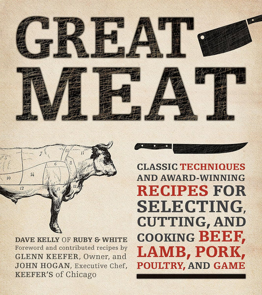 Marissa's Books & Gifts, LLC 9781592335817 Great Meat: Classic Techniques and Award-Winning Recipes for Selecting, Cutting, and Cooking Beef, Lamb, Pork, Poultry, and Game