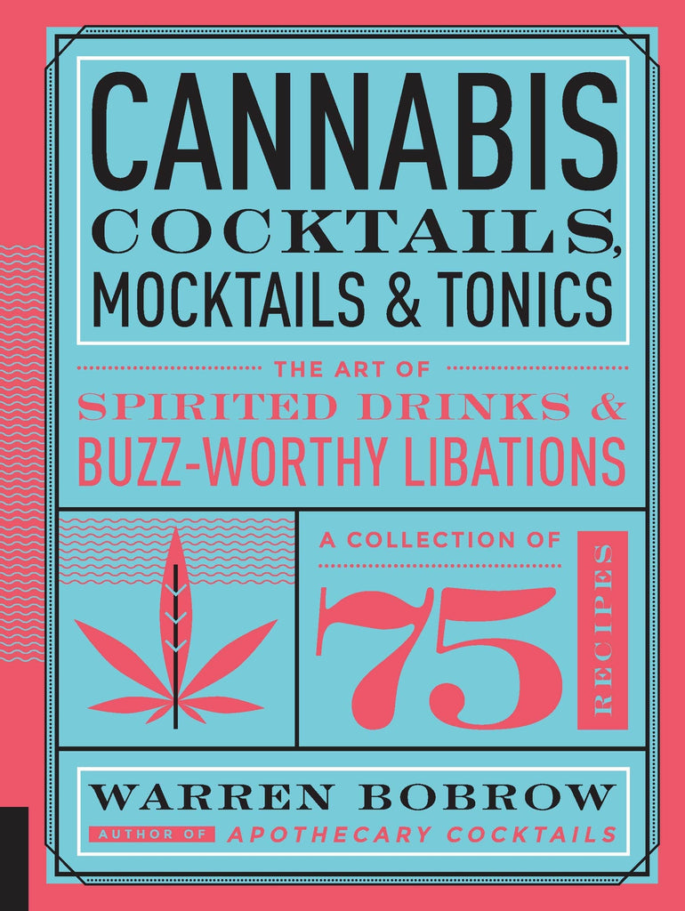 Marissa's Books & Gifts, LLC 9781592337347 Cannabis Cocktails, Mocktails & Tonics: The Art of Spirited Drinks and Buzz-Worthy Libations