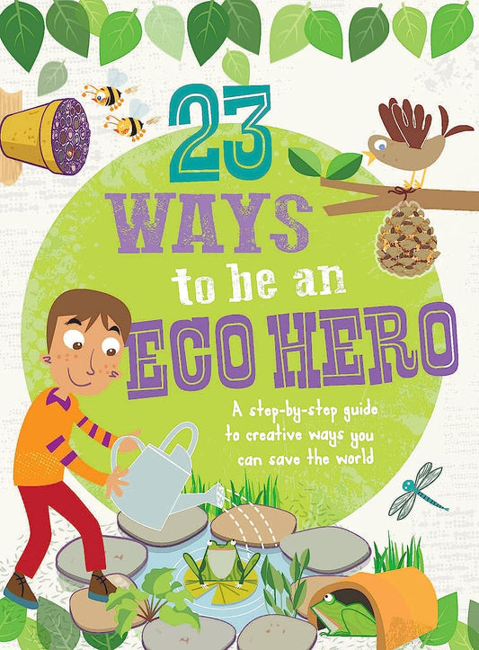 Marissa's Books & Gifts, LLC 9781609929213 23 Ways to Be an Eco Hero: A Step-by-Step Guide to Creative Ways You Can Save the World