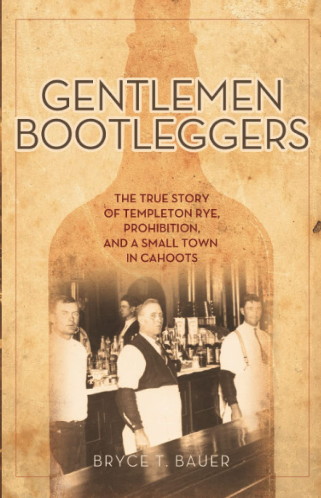 Marissa's Books & Gifts, LLC 9781613735220 Gentlemen Bootleggers: The True Story of Templeton Rye, Prohibition, and a Small Town in Cahoots