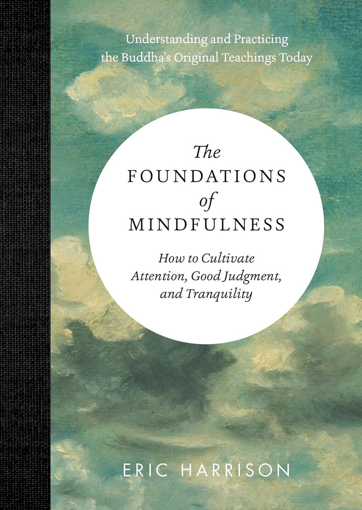 Marissa's Books & Gifts, LLC 9781615192564 The Foundations of Mindfulness: How to Cultivate Attention, Good Judgment, and Tranquility