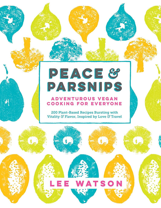 Marissa's Books & Gifts, LLC 9781615193219 Peace & Parsnips: Adventurous Vegan Cooking for Everyone: 200 Plant-Based Recipes Bursting with Vitality & Flavor, Inspired by Love & Travel