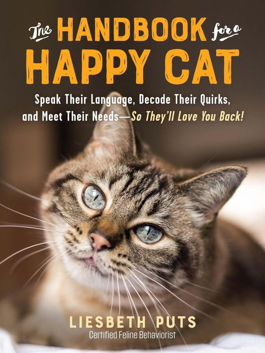 Marissa's Books & Gifts, LLC 9781615197101 Paperback The Handbook for a Happy Cat: Speak Their Language, Decode Their Quirks, and Meet Their Needs―So They’ll Love You Back!