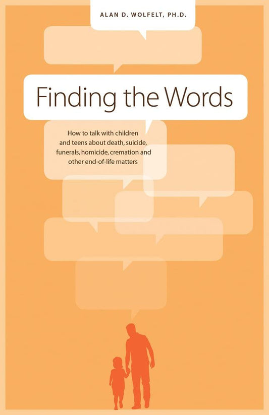 Marissa's Books & Gifts, LLC 9781617221897 Finding the Words: How to Talk with Children and Teens about Death, Suicide, Homicide, Funerals, Cremation, and other End-of-Life Matters