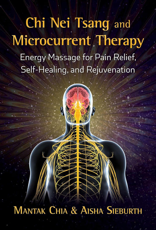 Marissa's Books & Gifts, LLC 9781620557433 Paperback Chi Nei Tsang and Microcurrent Therapy Energy Massage for Pain Relief, Self-Healing, and Rejuvenation
