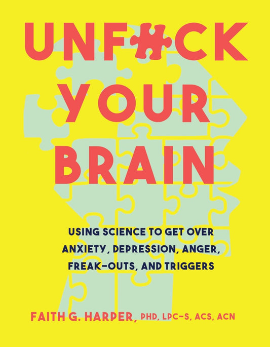 Marissa's Books & Gifts, LLC 9781621063049 Unfuck Your Brain: Getting Over Anxiety, Depression, Anger, Freak-Outs, and Triggers with Science (5-Minute Therapy)