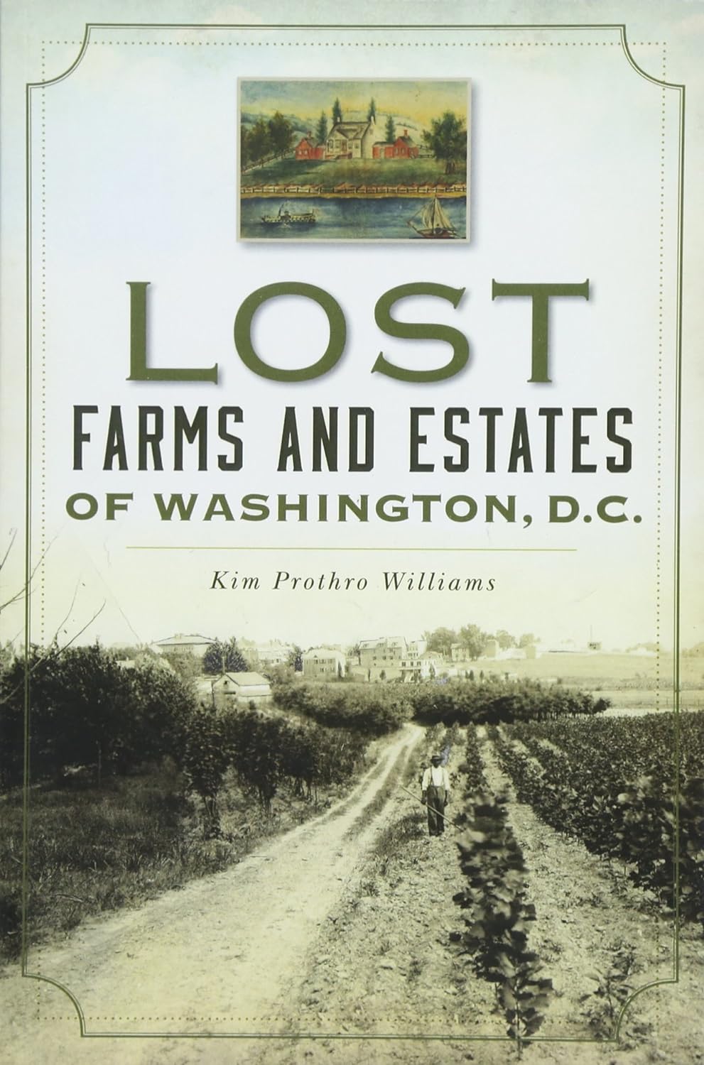 Marissa's Books & Gifts, LLC 9781625858306 Lost Farms and Estates of Washington, D.C.