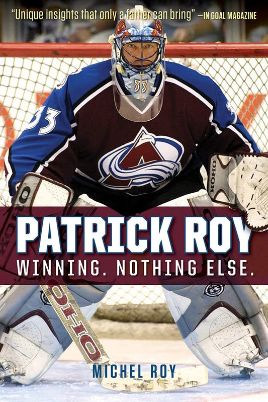 Marissa's Books & Gifts, LLC 9781629371658 Patrick Roy: Winning. Nothing Else.