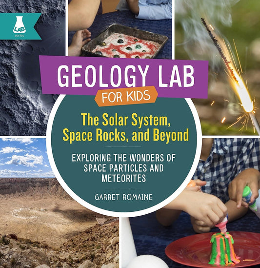Marissa's Books & Gifts, LLC 9781631594571 Geology Lab for Kids: Solar System, Space Rocks, and Beyond