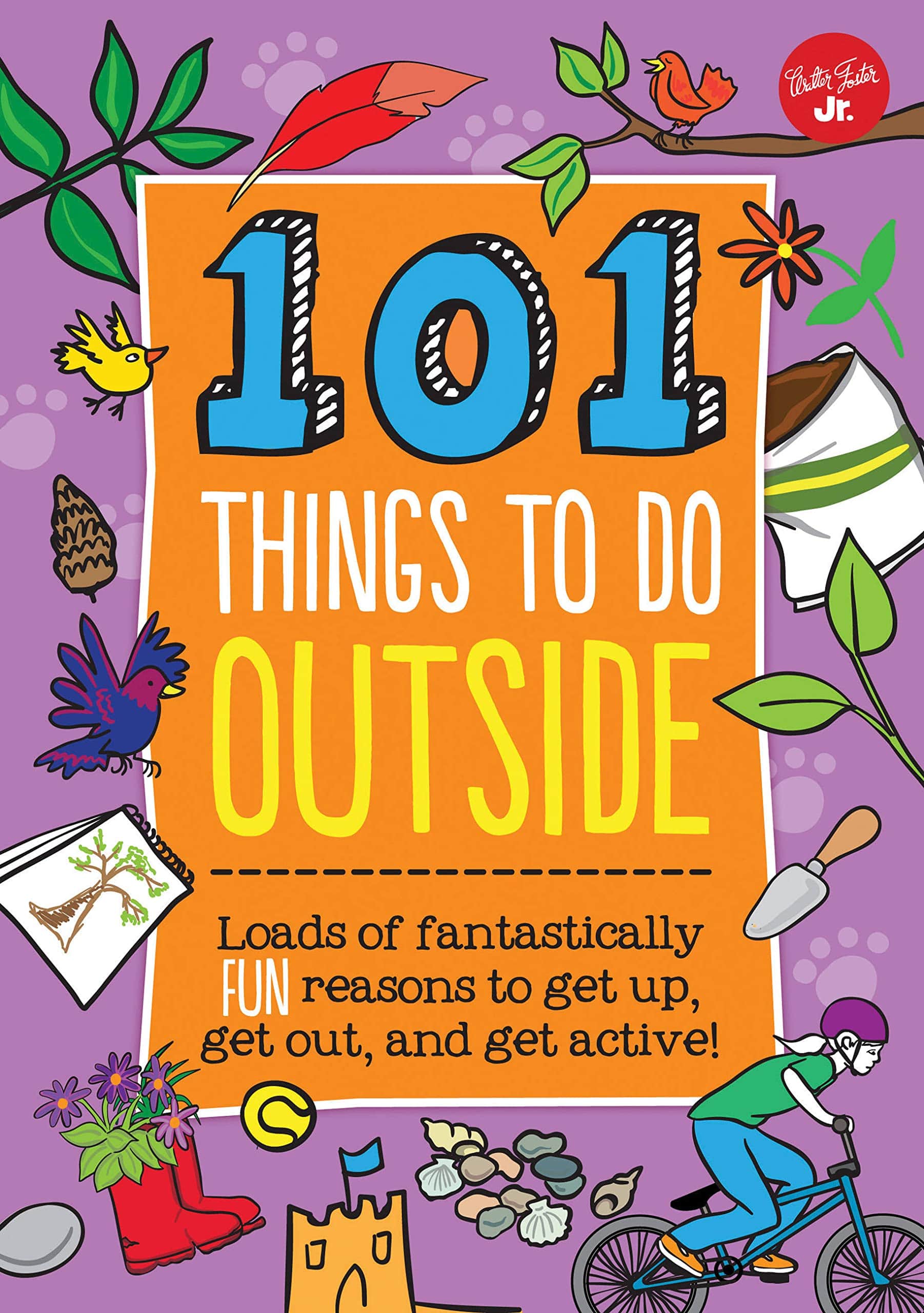 Marissa's Books & Gifts, LLC 9781633220805 101 Things to Do Outside: Loads of Fantastically Fun Reasons to Get Up, Get Out, and Get Active!