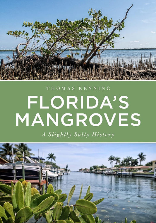 Marissa's Books & Gifts, LLC 9781634993494 Florida’s Mangroves: A Slightly Salty History