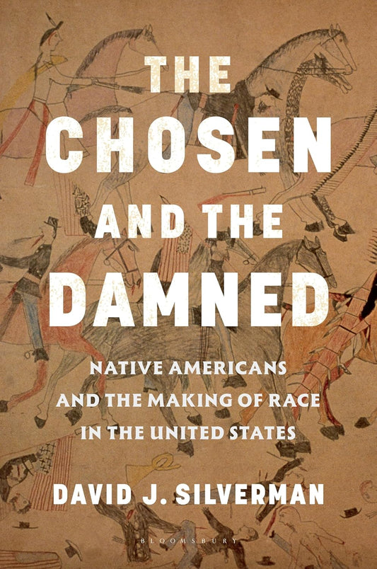 Marissa's Books & Gifts 9781635578386 Hardcover The Chosen and The Damned: Native Americans and the Making of Race in the United States *PREORDER* Releases 2/10