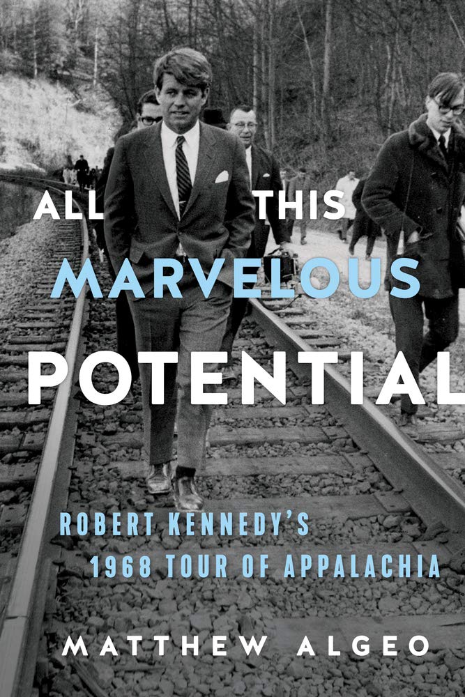 Marissa's Books & Gifts, LLC 9781641600590 All This Marvelous Potential: Robert Kennedy's 1968 Tour of Appalachia