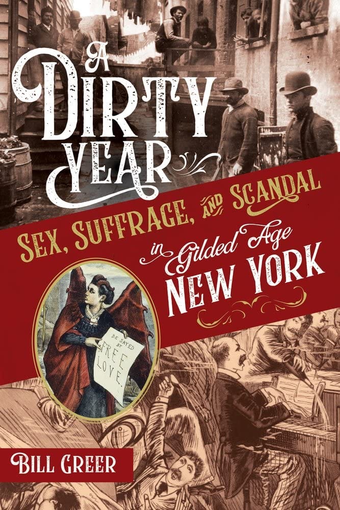 Marissa's Books & Gifts, LLC 9781641602518 A Dirty Year: Sex, Suffrage, and Scandal in Gilded Age New York