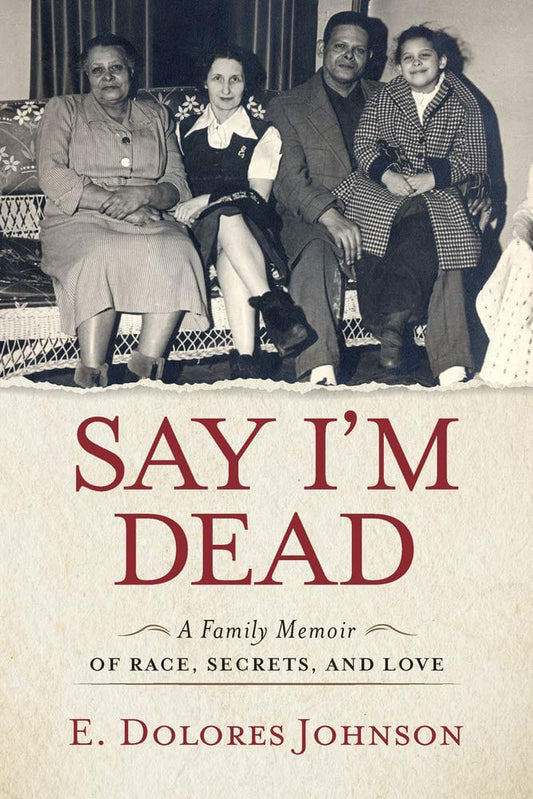 Marissa's Books & Gifts, LLC 9781641602747 Say I'm Dead: A Family Memoir of Race, Secrets, and Love