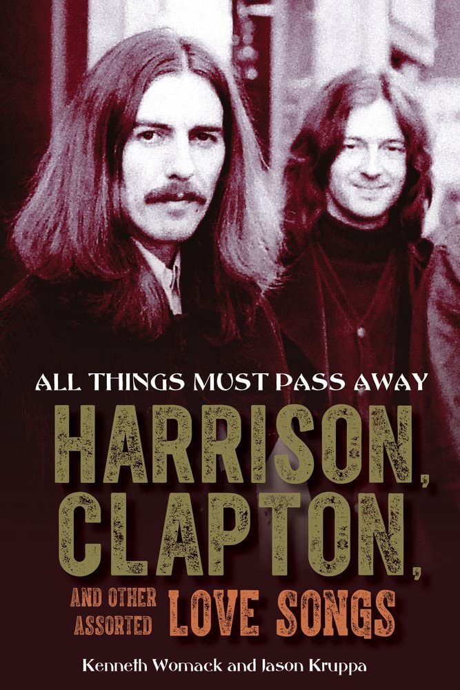 Marissa's Books & Gifts, LLC 9781641603256 All Things Must Pass Away: Harrison, Clapton, and Other Assorted Love Songs